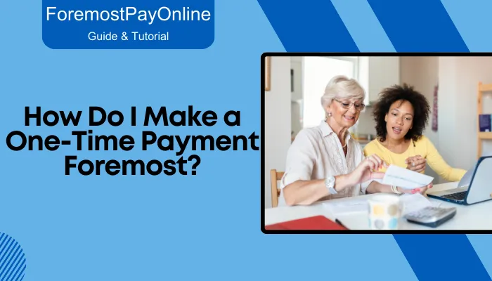 How Do I Make a One-Time Payment Foremost